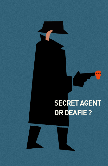 Secret Agent or deafie